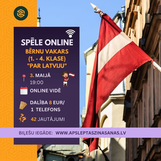 ONLINE - dalība spēlē "Bērnu vakars 1.-4.klase - Par Latviju". 03.05.